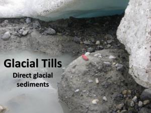 Glacial Tills Direct Glacial Sediments Toby Fm