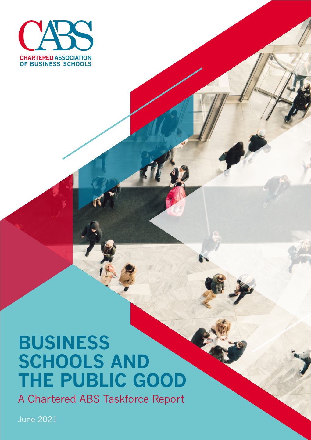 BUSINESS SCHOOLS and the PUBLIC GOOD a Chartered ABS Taskforce Report