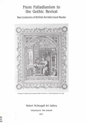 From Palladianism to the Gothic Revival Two Centuries Ofbritish Architectural Books
