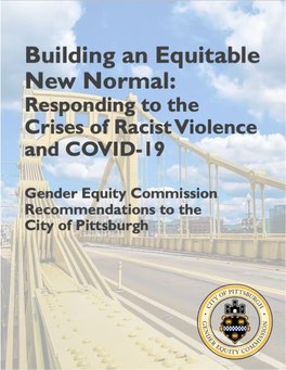 Building an Equitable New Normal: Responding to the Crises of Racist Violence and COVID-19,” Gender Equity Commission, City of Pittsburgh