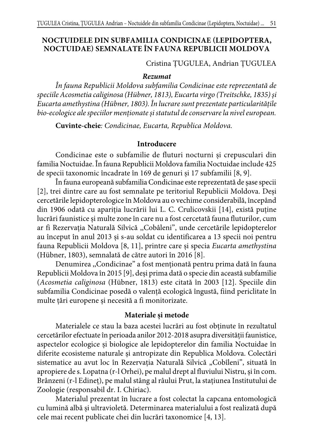 NOCTUIDELE DIN SUBFAMILIA CONDICINAE (LEPIDOPTERA, NOCTUIDAE) SEMNALATE ÎN FAUNA REPUBLICII MOLDOVA Cristina ȚUGULEA, Andrian