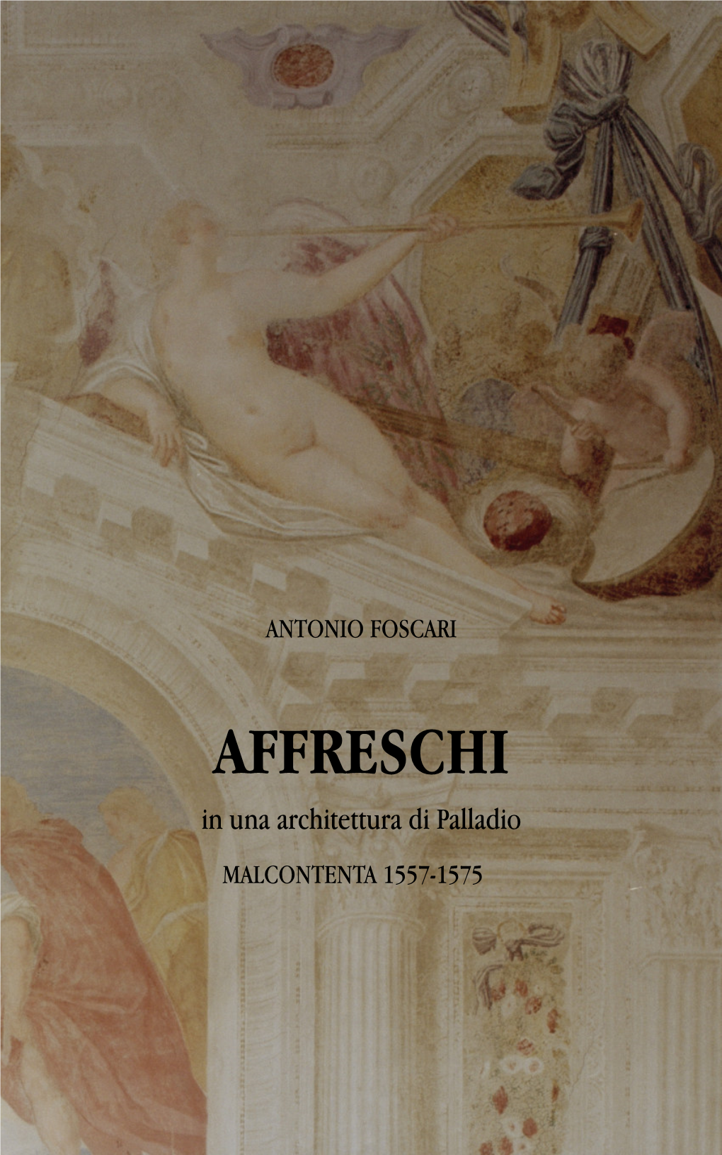 AFFRESCHI in Una Architettura Di Palladio. Malcontenta 1557-1575