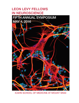 Leon Levy Fellows in Neuroscience Fifth Annual Symposium May 4, 2016