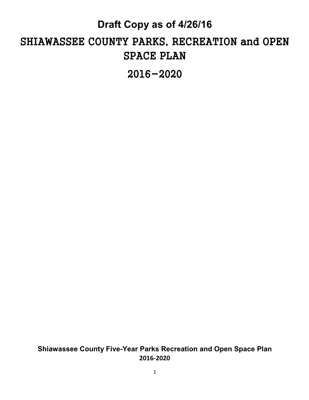 Draft Copy As of 4/26/16 SHIAWASSEE COUNTY PARKS, RECREATION and OPEN SPACE PLAN 2016-2020