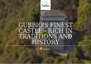 Gubbio's Finest Castle - Rich in Traditions and History
