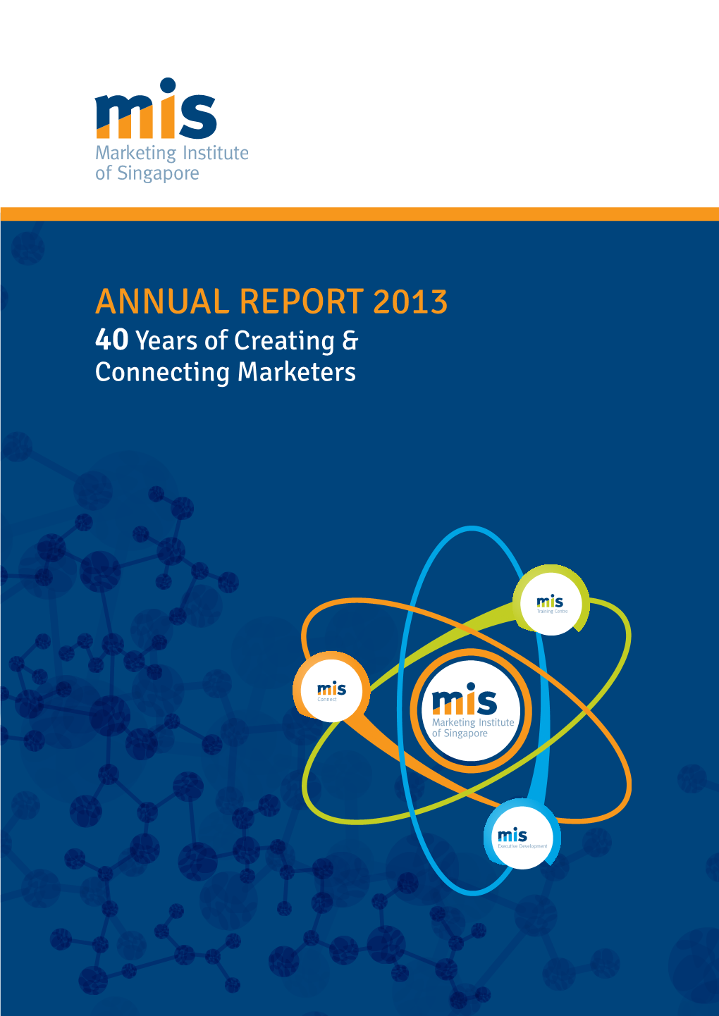 Annual Report 2013 40 Years of Creating & Connecting Marketers Contents