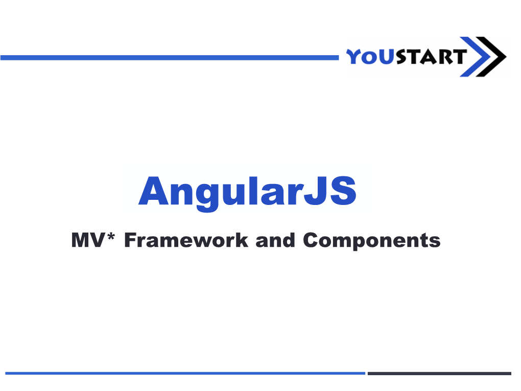 Angularjs MV* Framework and Components Goals