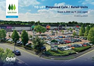 TO LET Proposed Café / Retail Units from 1,200 Sq Ft (111 Sqm)