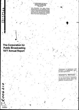 The Corpoiation for .Public Broadcasting 1977 Annual Report