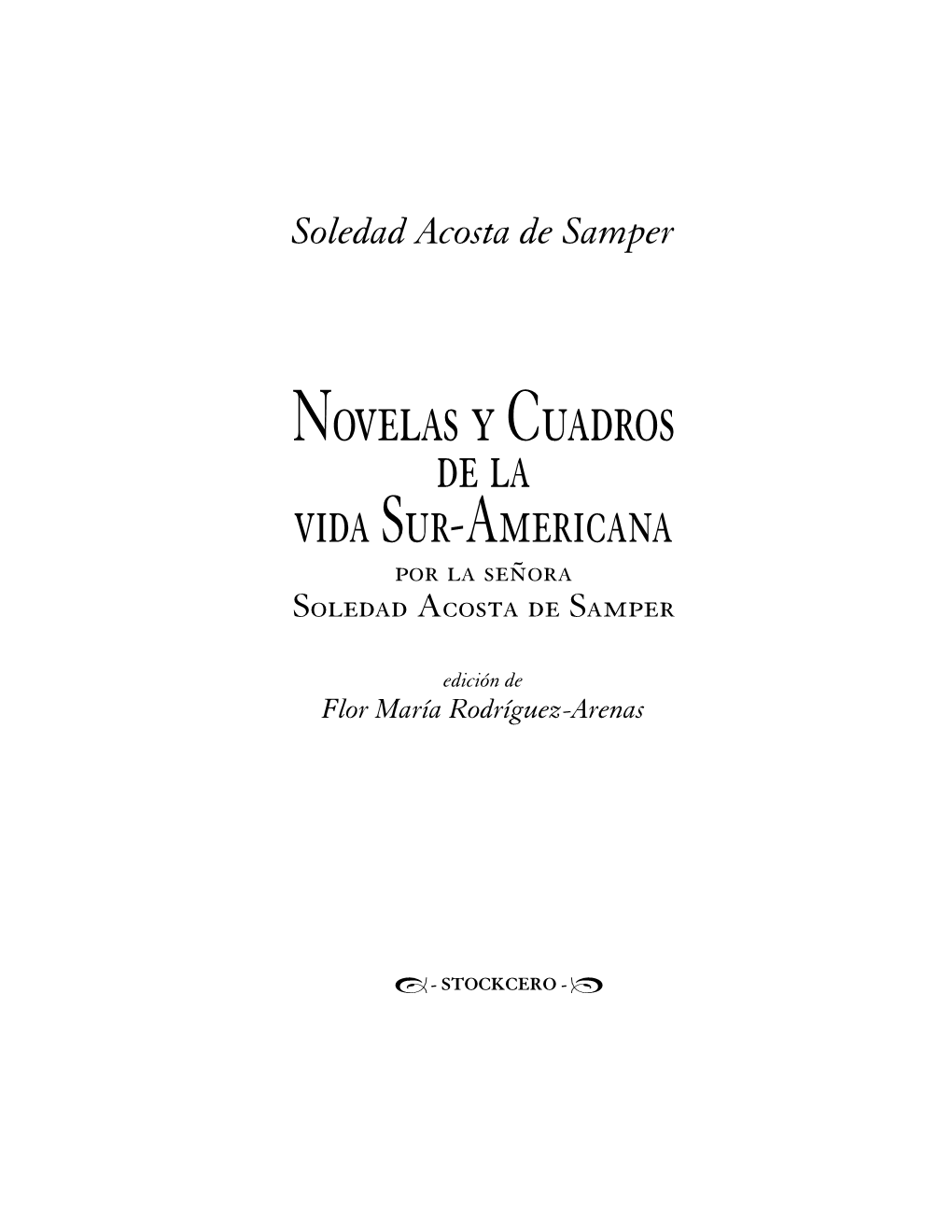 Novelas Y Cuadros De La Vida Sur-Americana Por La Señora Soledad Acosta De Samper