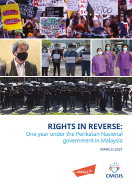 RIGHTS in REVERSE: One Year Under the Perikatan Nasional Government in Malaysia MARCH 2021 RIGHTS in REVERSE