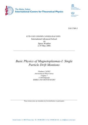 Basic Physics of Magnetoplasmas-I: Single Particle Drift Montions
