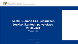 Keski-Suomen ELY-Keskuksen Joukkoliikenteen Palvelutaso 2020-2024 Yhteenveto