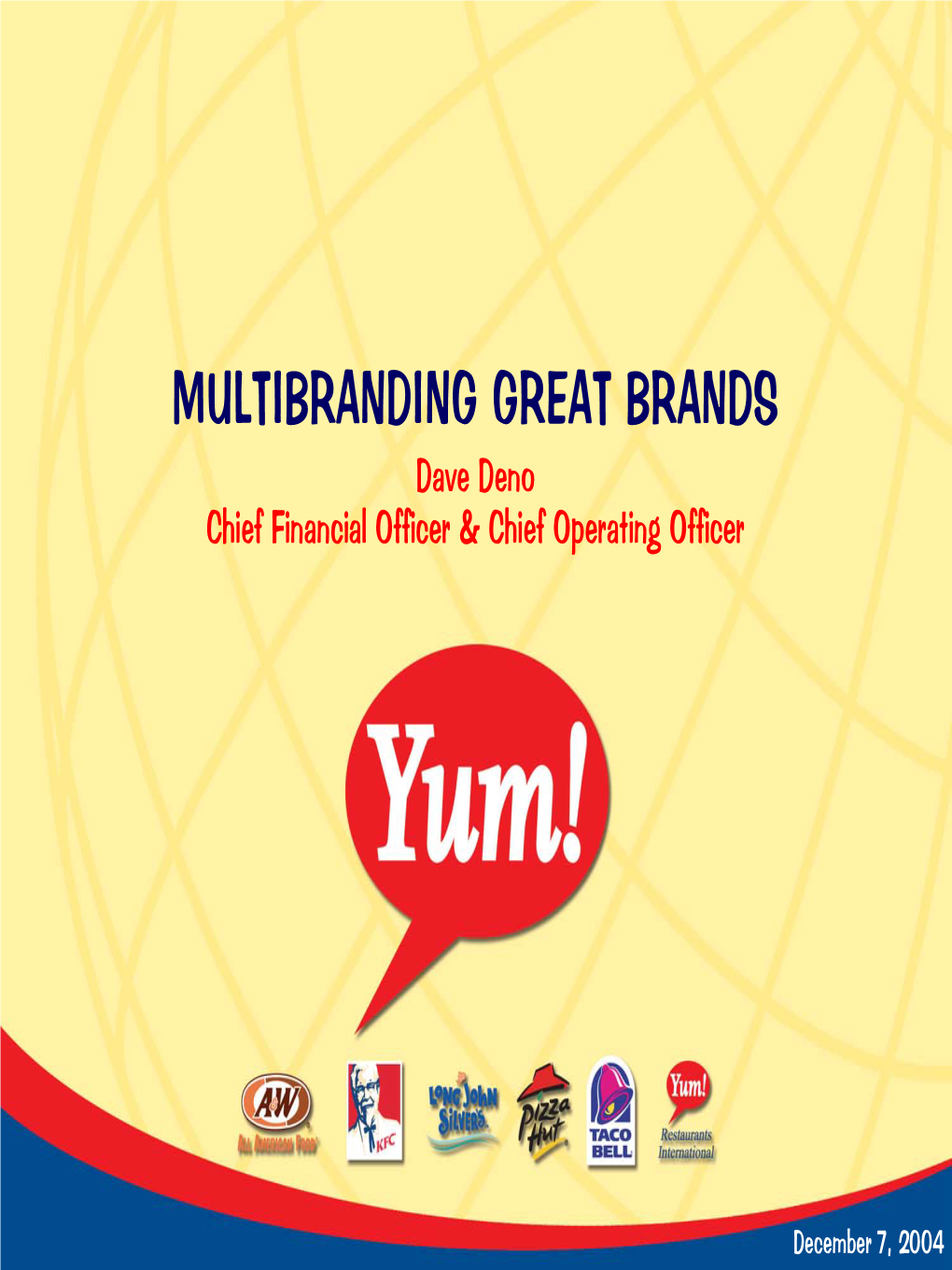 MULTIBRANDING GREAT BRANDS Dave Deno Chief Financial Officer & Chief Operating Officer