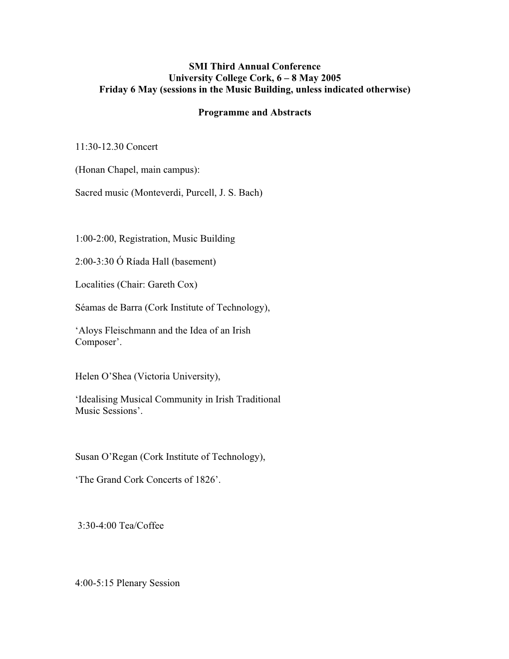 SMI Third Annual Conference University College Cork, 6 – 8 May 2005 Friday 6 May (Sessions in the Music Building, Unless Indicated Otherwise)