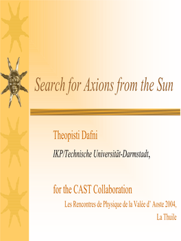 Search for Axions from the Sun (Theofisti Dafni, T.U. Darmstadt)