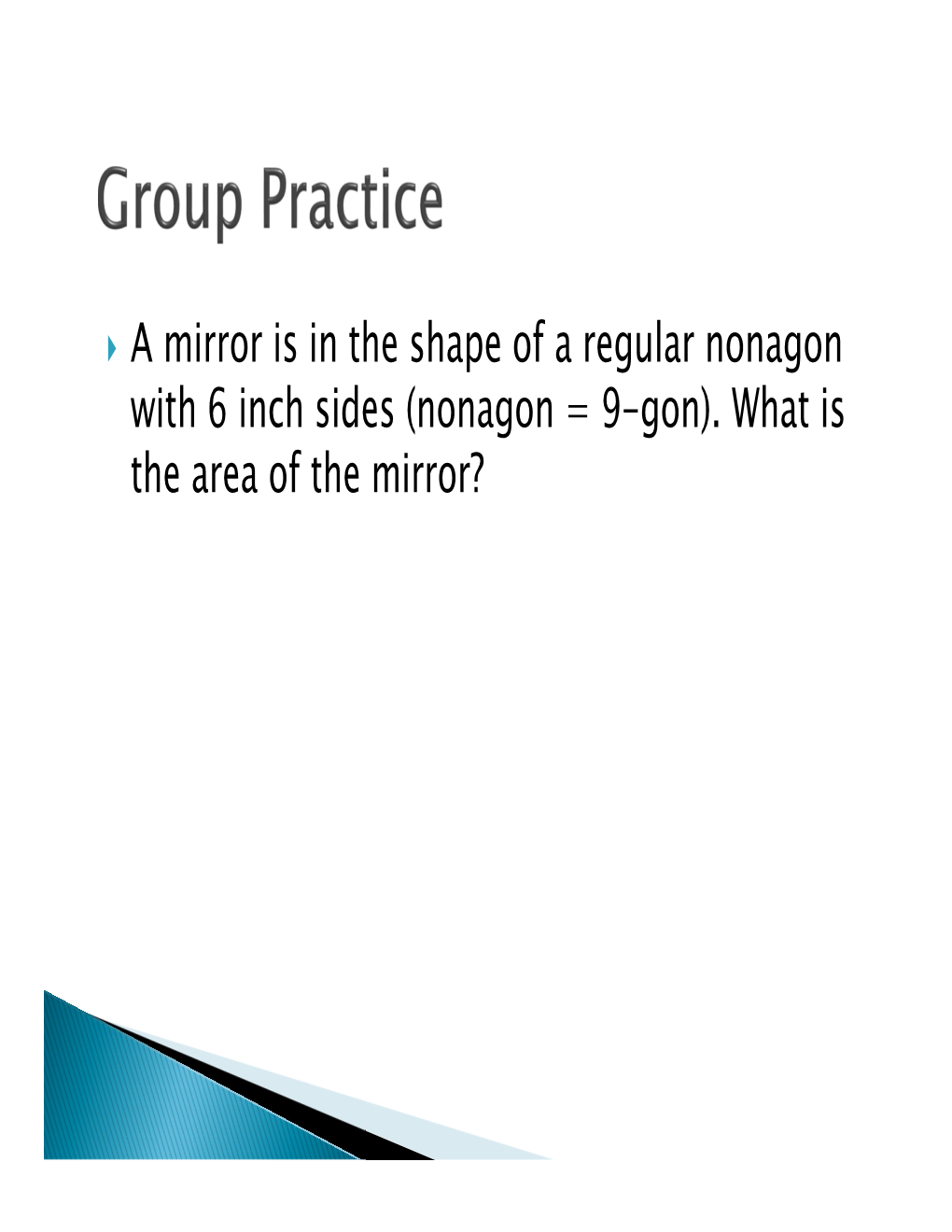 A Mirror Is in the Shape of a Regular Nonagon with 6 Inch Sides (Nonagon = 9-Gon)