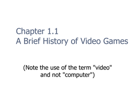 Chapter 1.1 a Brief History of Video Games