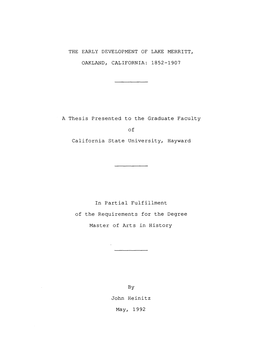 THE EARLY DEVELOPMENT of LAKE MERRITT, OAKLAND, CALIFORNIA: 1852-1907 a Thesis Presented to the Graduate Faculty of California S