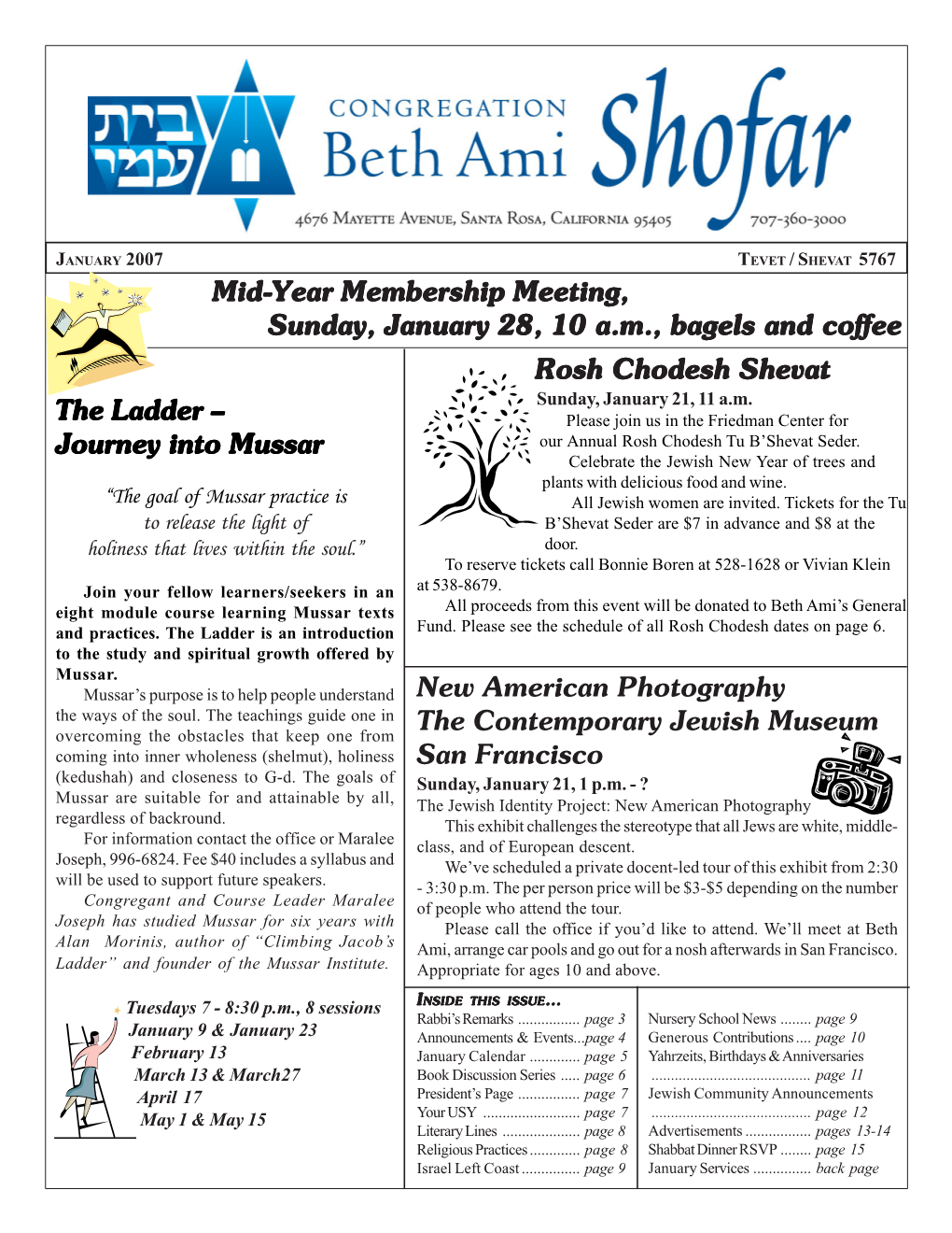 JANUARY 2007 TEVET / SHEVAT 5767 Mid-Year Membership Meeting, Sunday, January 28, 10 A.M., Bagels and Coffee Rosh Chodesh Shevat Sunday, January 21, 11 A.M