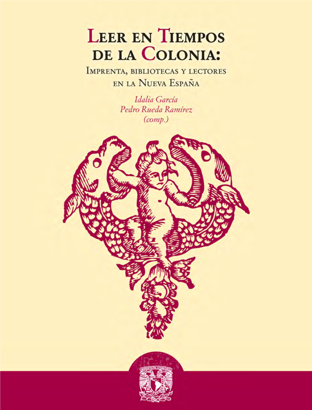 Libro: Leer En Tiempos De La Colonia: Imprenta, Bibliotecas Y Lectores En La Nueva España