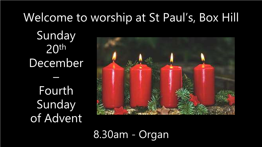 Welcome to Worship at St Paul's, Box Hill Sunday 20Th December