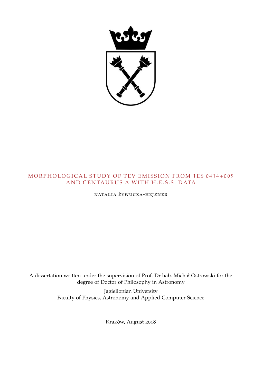 Morphological Study of Tev Emission from 1ES 0414+009 and Centaurus a with H.E.S.S