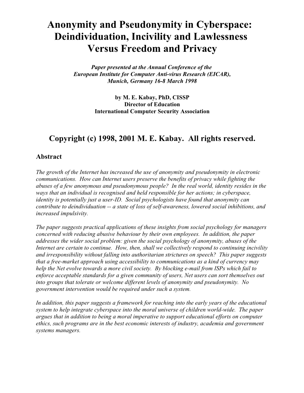 Anonymity and Pseudonymity in Cyberspace: Deindividuation, Incivility and Lawlessness Versus Freedom and Privacy
