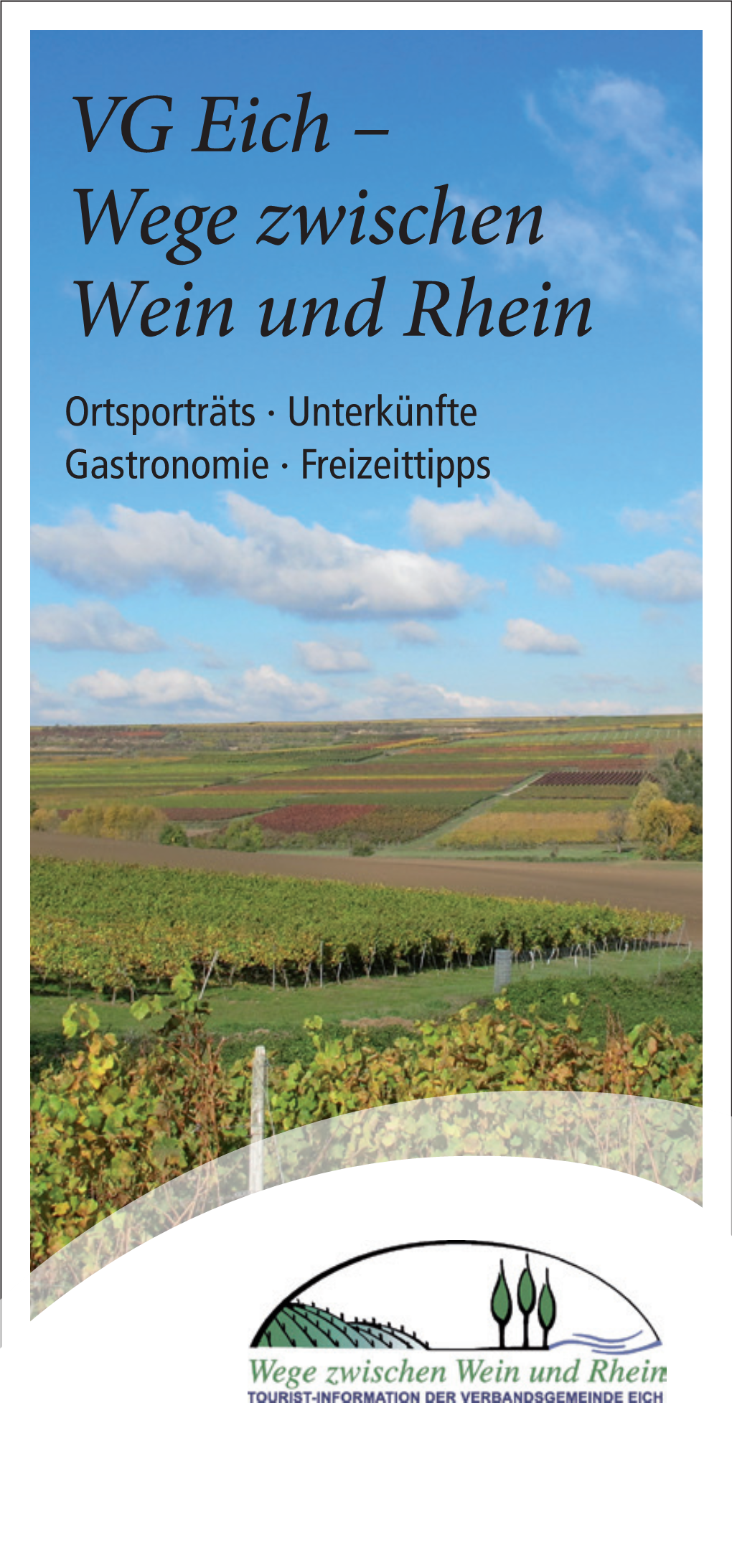 VG Eich – Wege Zwischen Wein Und Rhein Ortsporträts · Unterkünfte Gastronomie · Freizeittipps Informationen Und Prospektmaterial Erhalten Sie Bei