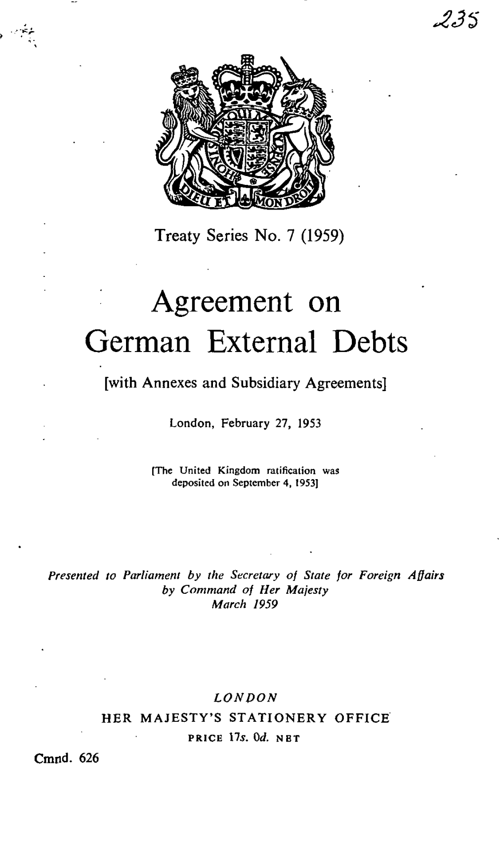 London Agreement on German External Debts and the Annexes Thereto and Shall Come Into Force at the Same Time As That Agreement