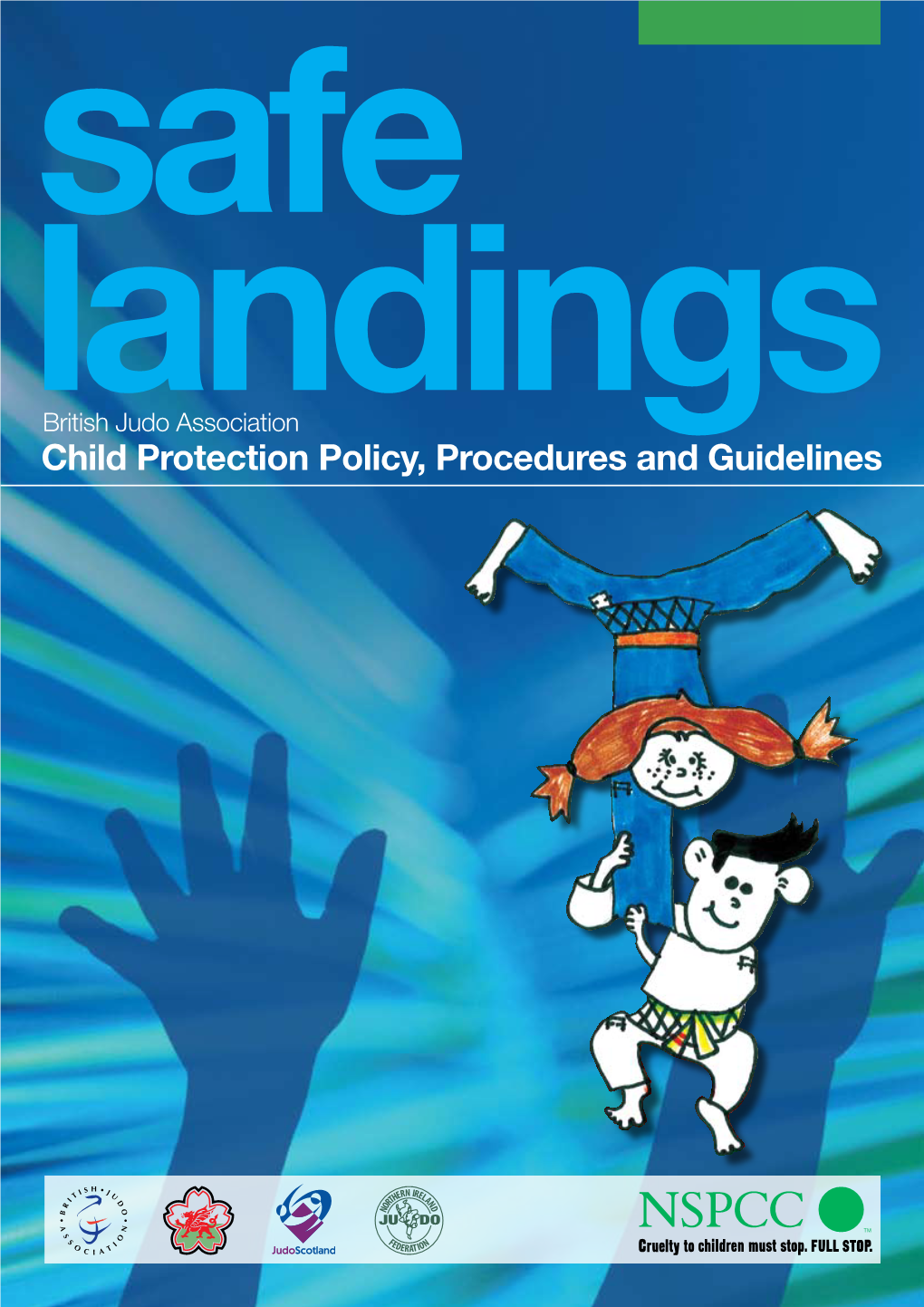 Child Protection Policy, Procedures and Guidelines 2 British Judo Association Safe Landings Child Protection Policy, Procedures and Guidelines