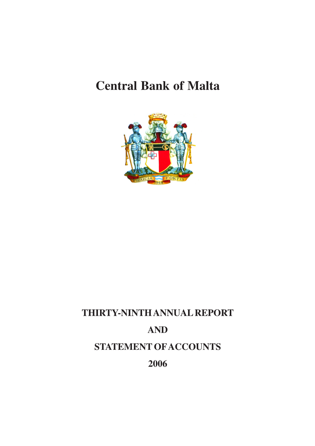 THIRTY-NINTH ANNUAL REPORT and STATEMENT of ACCOUNTS 2006 © Central Bank of Malta, 2007