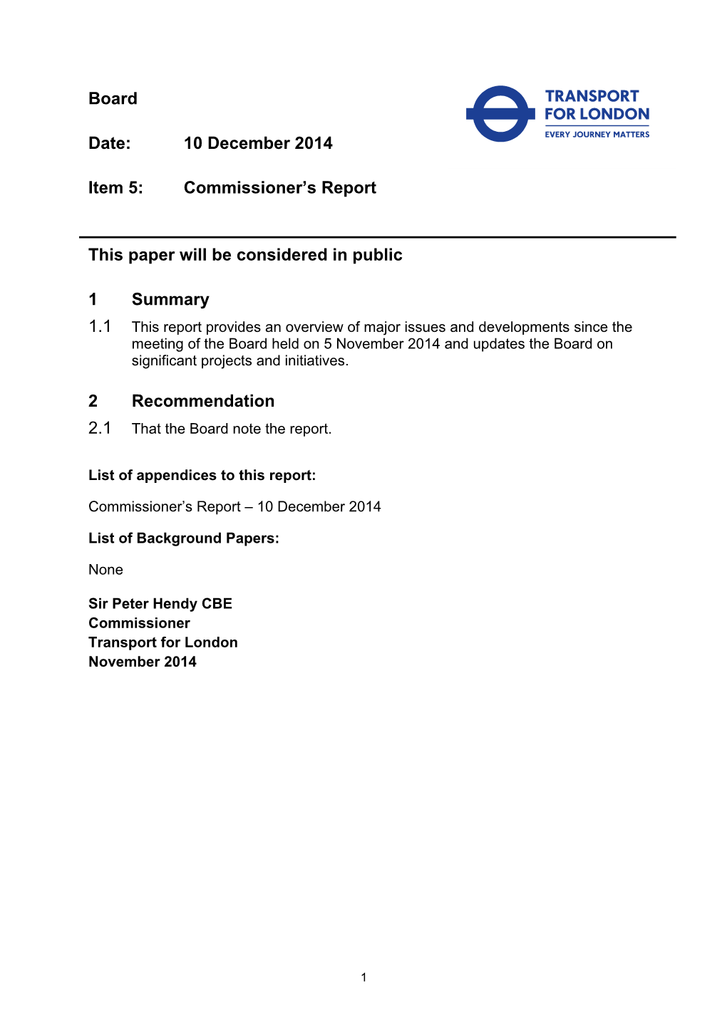 Board Date: 10 December 2014 Item 5: Commissioner's Report This Paper Will Be Considered in Public 1 Summary 2 Recommendatio