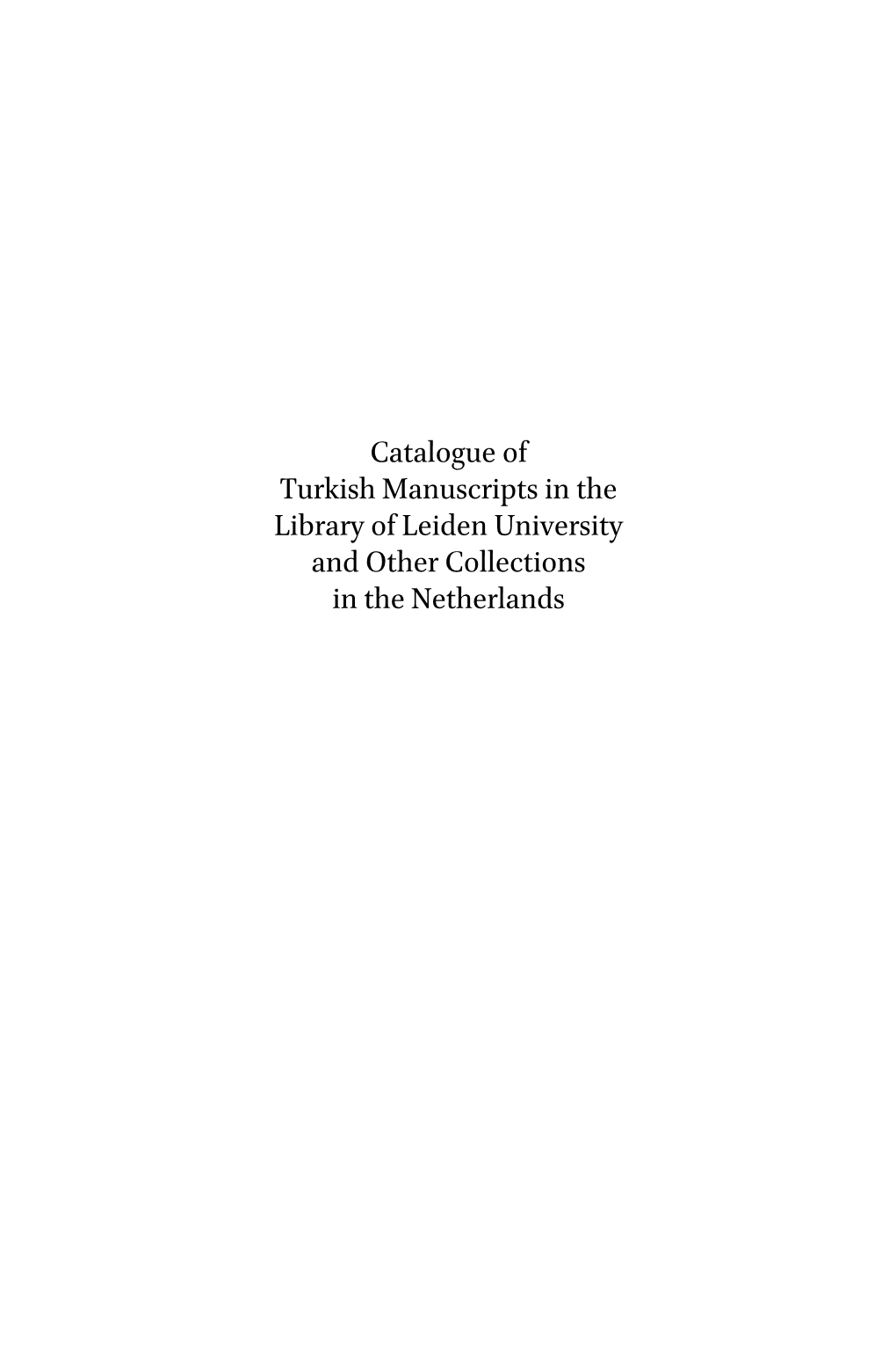 Catalogue of Turkish Manuscripts in the Library of Leiden University and Other Collections in the Netherlands Islamic Manuscripts and Books