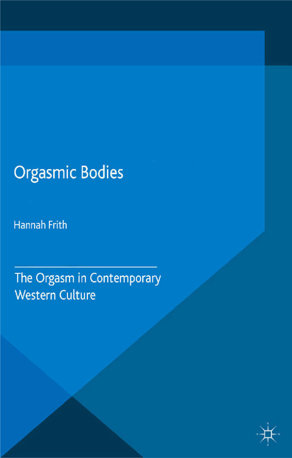 Orgasmic Bodies This Page Intentionally Left Blank Orgasmic Bodies the Orgasm in Contemporary Western Culture