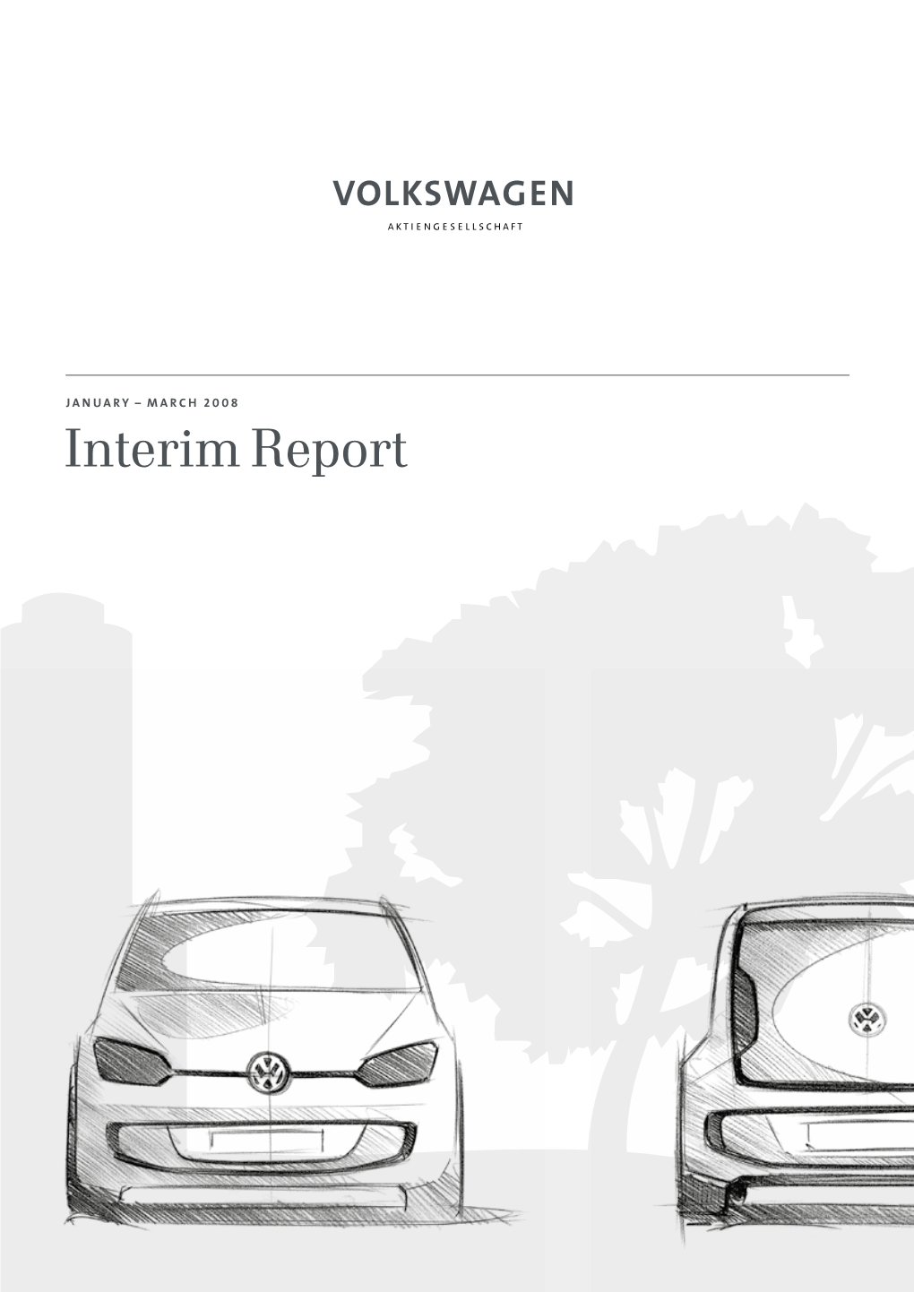 Interim Report 1 UPDATED INFORMATION 5 VOLKSWAGEN SHARE 6 MANAGEMENT REPORT 16 BRANDS and 20 INTERIM FINANCIAL BUSINESS FIELDS STATEMENTS (CONDENSED)