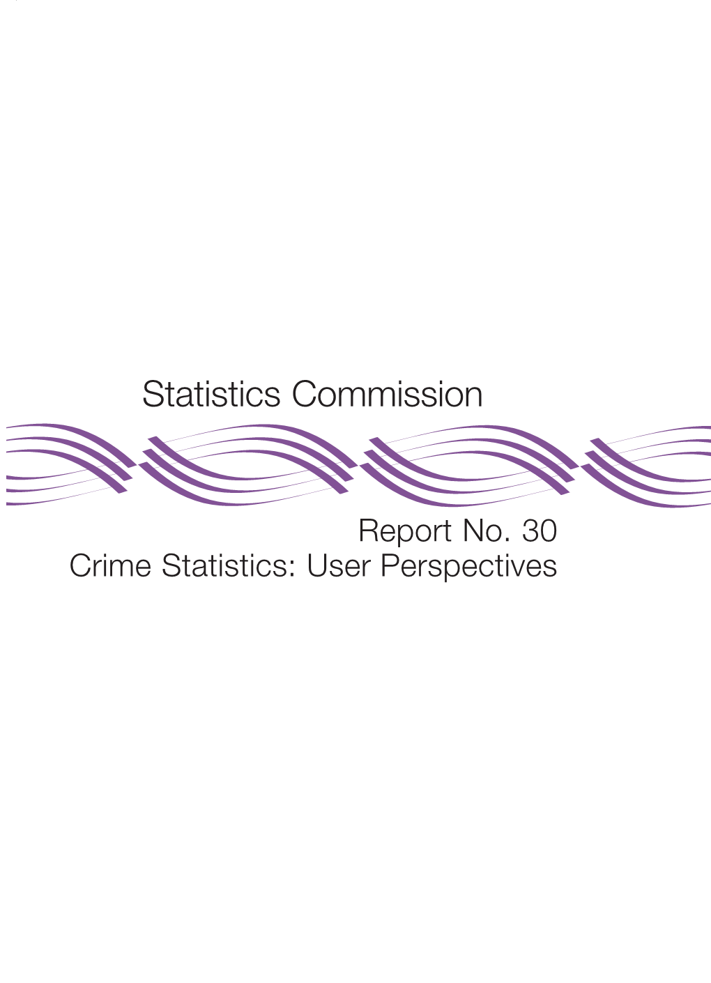 Report No. 30 Crime Statistics: User Perspectives Report No