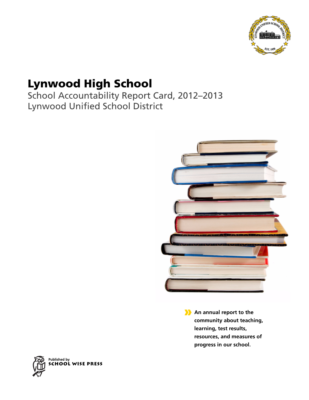 Lynwood High School School Accountability Report Card, 2012–2013 Lynwood Unified School District