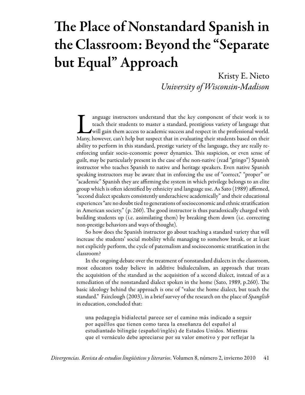 E Place of Nonstandard Spanish in the Classroom: Beyond the “Separate but Equal” Approach Kristy E