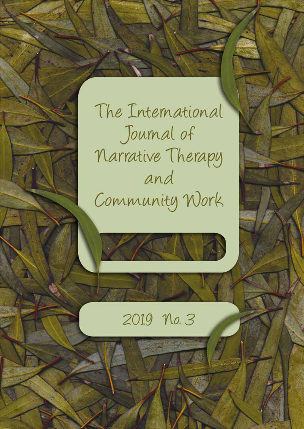 THE INTERNATIONAL JOURNAL of NARRATIVE THERAPY and COMMUNITY WORK | 2019 | No.3 1 Contents Continued
