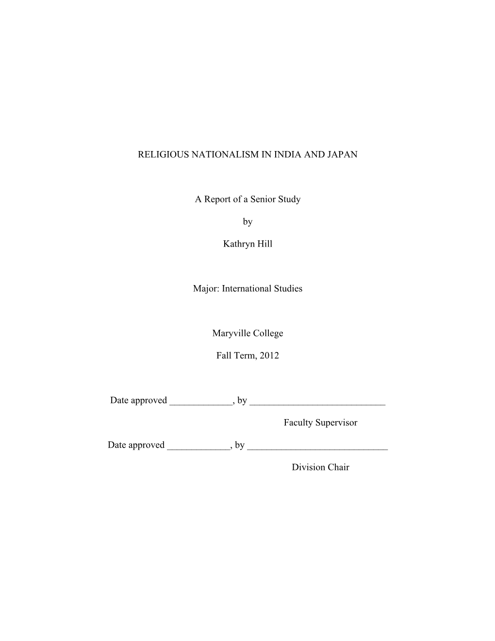 RELIGIOUS NATIONALISM in INDIA and JAPAN a Report of a Senior Study by Kathryn Hill Major: International Studies Maryville Colle