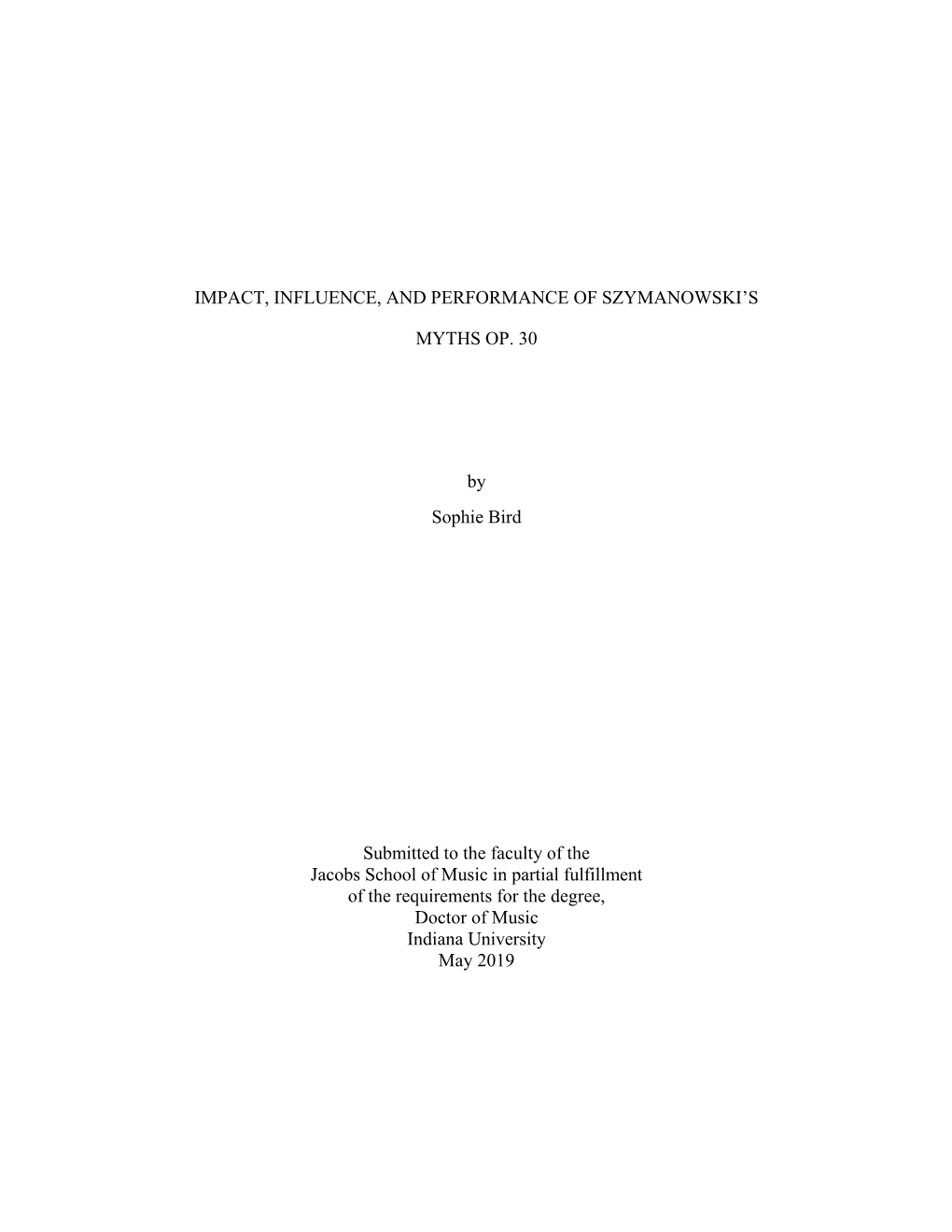 IMPACT, INFLUENCE, and PERFORMANCE of SZYMANOWSKI's MYTHS OP. 30 by Sophie Bird Submitted to the Faculty of the Jacobs Schoo