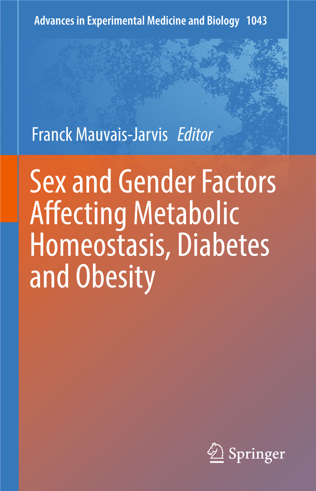 Sex and Gender Factors Affecting Metabolic Homeostasis, Diabetes and Obesity Advances in Experimental Medicine and Biology