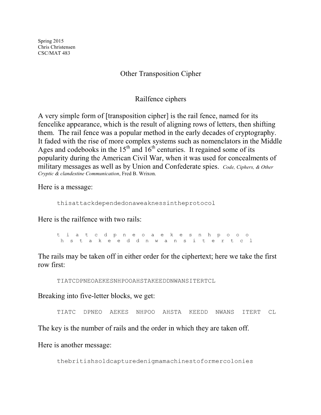 Other Transposition Cipher Railfence Ciphers a Very Simple Form of [Transposition Cipher] Is the Rail Fence, Named for Its Fence