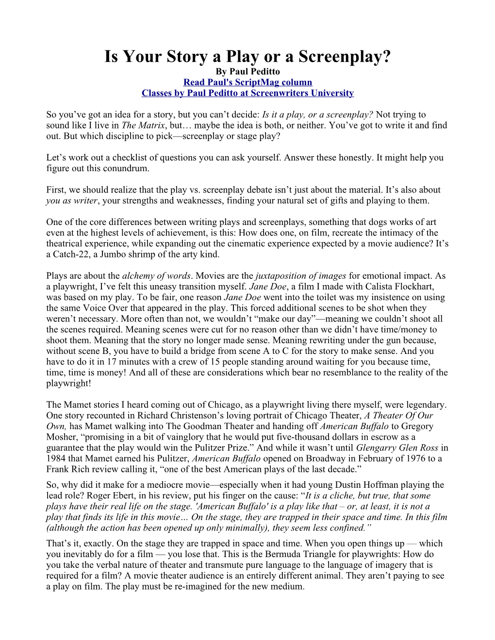 Is Your Story a Play Or a Screenplay? by Paul Peditto Read Paul's Scriptmag Column Classes by Paul Peditto at Screenwriters University