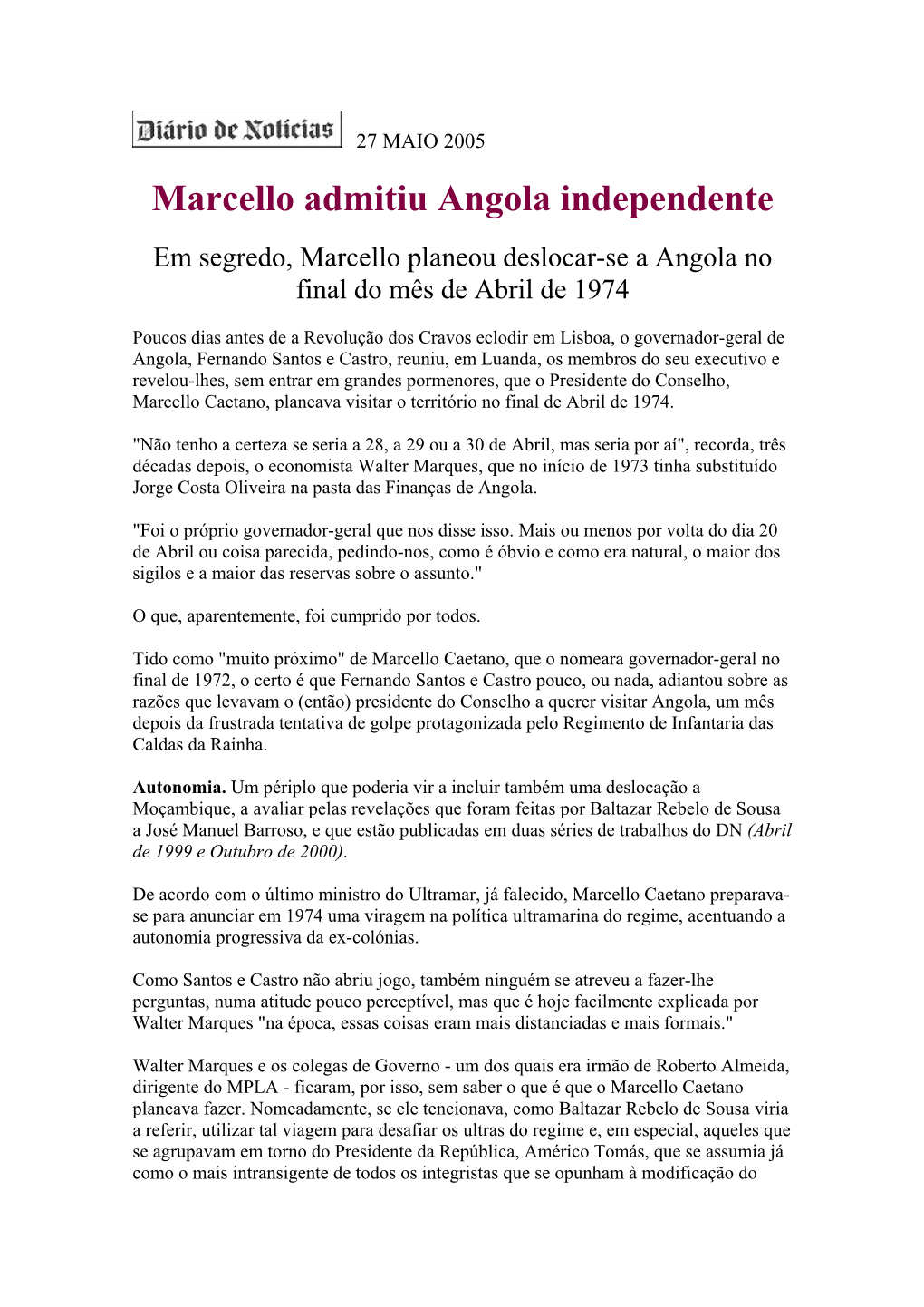 Marcello Admitiu Angola Independente Em Segredo, Marcello Planeou Deslocar-Se a Angola No Final Do Mês De Abril De 1974