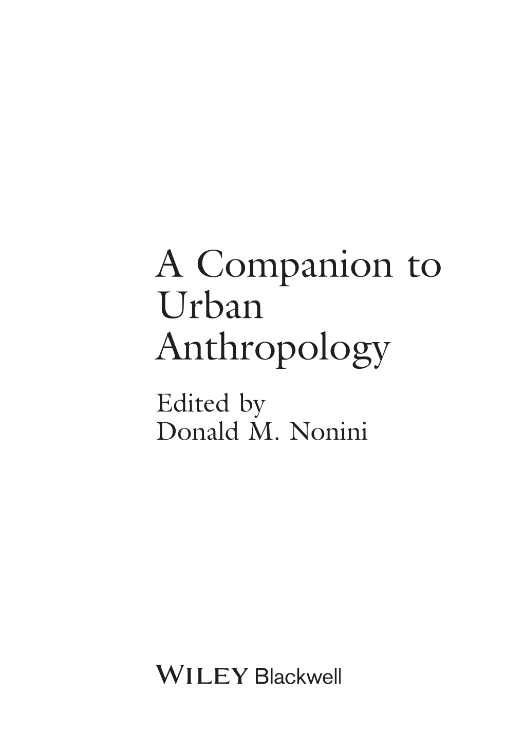 Companion to Urban Anthropology Edited by Donald M
