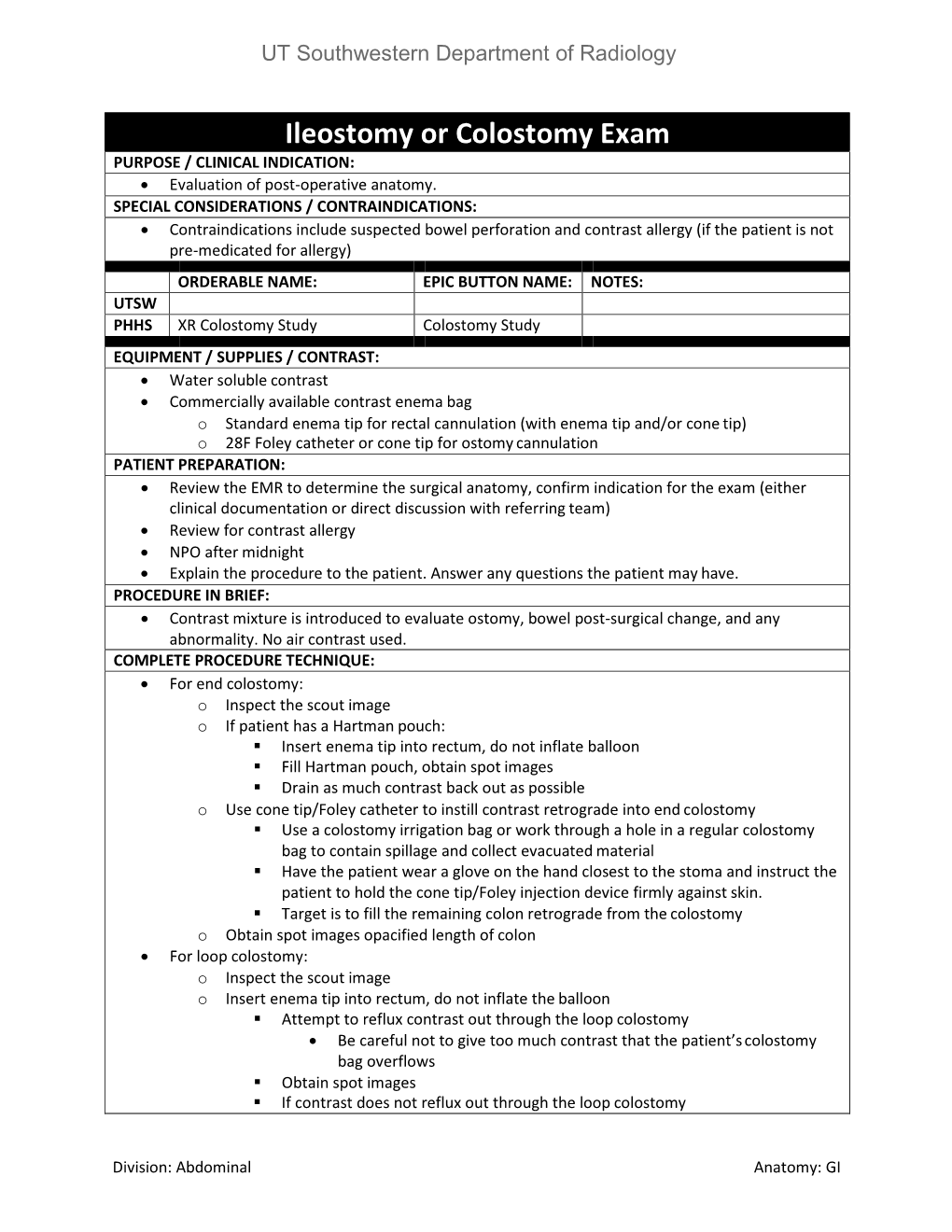 Ileostomy Or Colostomy Exam PURPOSE / CLINICAL INDICATION: • Evaluation of Post-Operative Anatomy