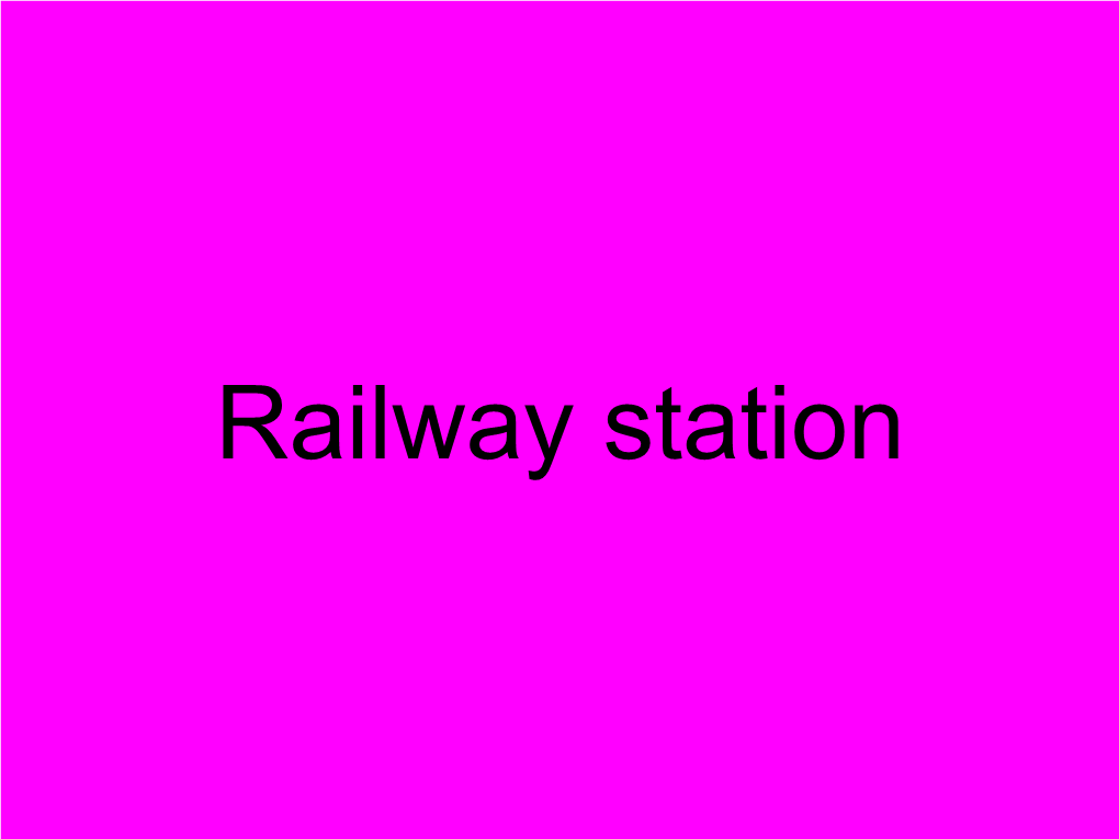 Railway Station • a Well Selected Place Along a Railway Track Where Trains Stop for One of the Following Purposes , Is Called a Railway Station