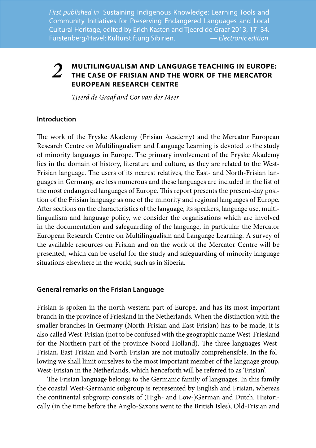 MULTILINGUALISM and LANGUAGE TEACHING in EUROPE: the CASE of FRISIAN and the WORK of the MERCATOR EUROPEAN RESEARCH CENTRE Tjeer